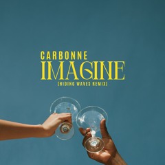 Carbonne - Imagine (Hiding Waves Remix)