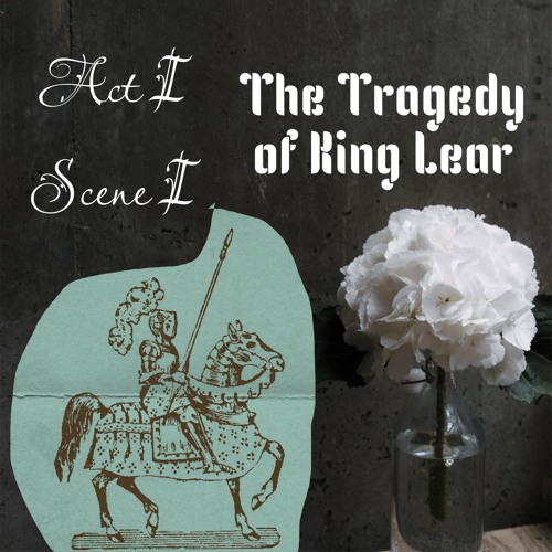 Lear Act I Scene I part 1 [William Shakespeare cover]