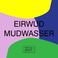 Eirwud Mudwasser at Platforma Wolff • 17.08.2019