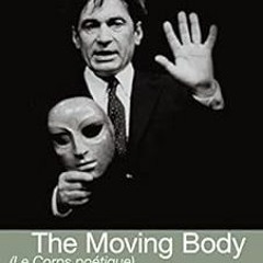 Read EPUB 📫 The Moving Body (Le Corps Poetique): Teaching Creative Theatre (Performa