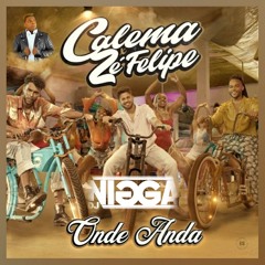 Calema Feat Zé Felipe - Onde Anda [ Dj Nigga Remix]