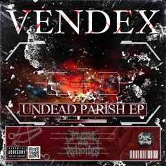 Vendex - Undead Parish (Original Mix)