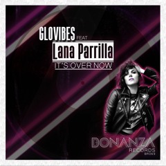 Glovibes Feat Lana Parrilla, I'ts Over Now (Radio Edit) - (audio - Lab.it) Master