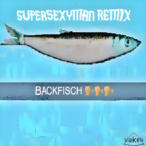BACKFISCH (SuperStrongMan Remix) (Out On Spotify)