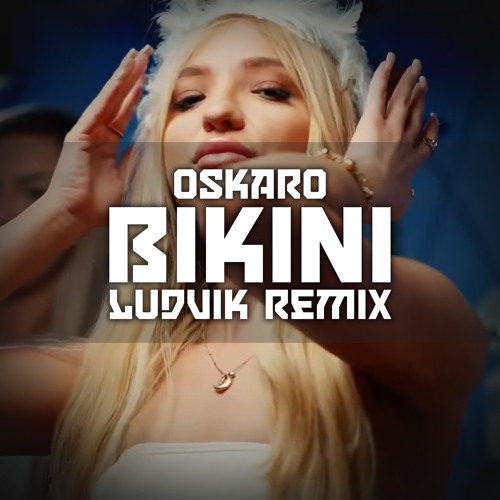 Bikini (Ludvik Official Remix)