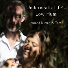 Underneath Life's Low Hum