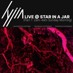 Live @ Star in a Jar (Part 1: 2am-4am Progessive+Organic House, Sunday Morning)