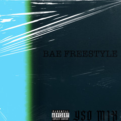 bae freestyle (ysomix)