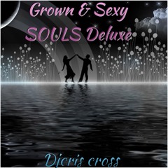 SOULS _Grown & Sexy Deluxe Edition - @djcriscross1876 / @cmsproduction_