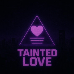 Tainted love