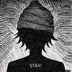 STAY!