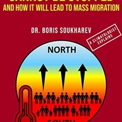 [GET] [PDF EBOOK EPUB KINDLE] WHY GLOBAL WARMING CANNOT BE STOPPED AND HOW IT WILL LEAD TO MASS MIGR
