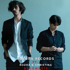 Aurora Records Ft Rozha & Christina - BECÉMBÉĺE