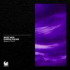 Roxy Nox, Purple Palms - Bass & Thrill [WEPLAY]