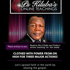 Clothed With Power From On High For Three Major Actions! - Rev. Kiluba wa Kiluba