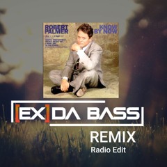 [Ex] da Bass feat. Robert Palmer - Know By Now 2020 (Radio Edit)