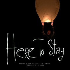 Apollo's Sun & Kruz Vega Ft. LaDii J- Here To Stay (Prod. by J. Boom)