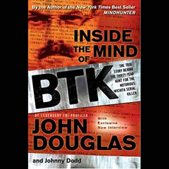 [Get] KINDLE ✔️ Inside the Mind of BTK: The True Story Behind the Thirty-Year Hunt fo