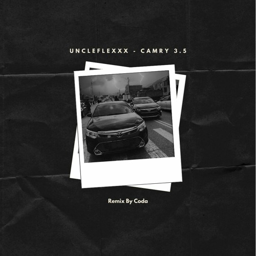 UncleFlexxx - Camry 3.5 Remix By Coda