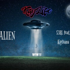 S3rl feat. Kayliana - Alien ( KayLife! Remix )