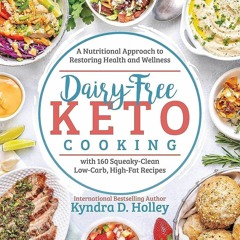 Read Dairy Free Keto Cooking: A Nutritional Approach to Restoring Health and