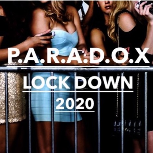 P.A.R.A.D.O.X LOCK-DOWN 2020