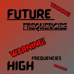 FUTURE FREQUENCIES