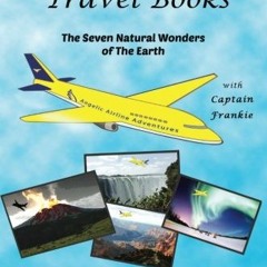 [Access] EPUB 💛 The Seven Natural Wonders Of The Earth (My First Travel Books) by  A