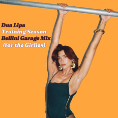 Dua Lipa Training Season - Bellini Garage Mix [for the Girlies]