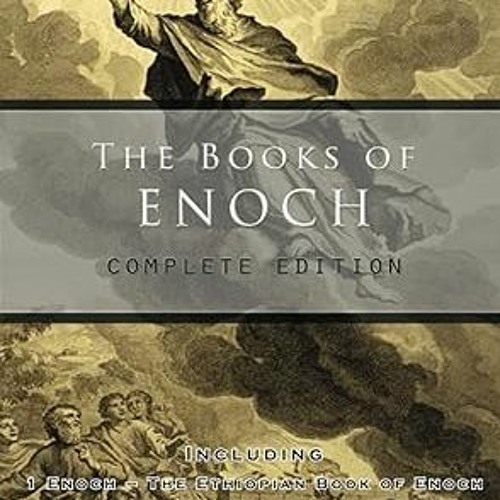 ❤PDF✔ The Books of Enoch: Complete edition: Including (1) The Ethiopian Book of Enoch, (2) The