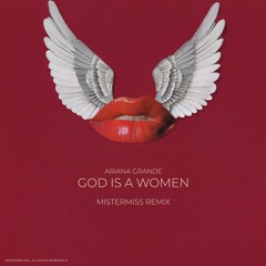 Ariana Grande - God Is A Women (MISTERMISS REMIX)