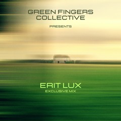 Green Fingers Collective presents Erit Lux (Exclusive Mix)