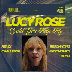 Lucy Rose-Could You Help Me Remix V18 Resonating Ergonomics Remix