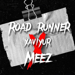 xaviyur x MEZZ - Road Runner