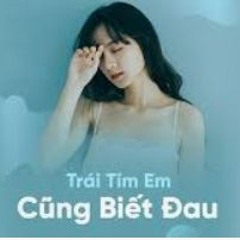 Trái Tim Em Cũng Biết Đau (Trung Hoàng mix)