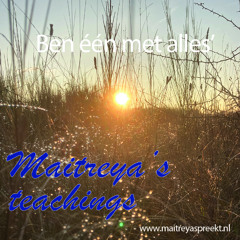 Maitreya Spreekt: 'Ben één met alles'