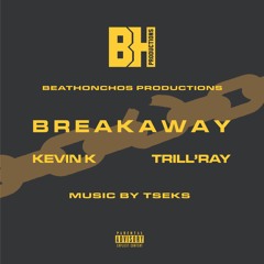 Break Away (Feat. Kevin K & Trill'Ray)
