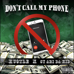 Hustle “dont call my phone” ft Sy Ari Da Kid