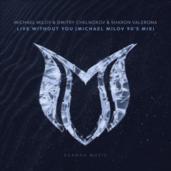 Michael Milov & Dmitry Chelnokov & Sharon Valerona - Live Without You (Michael Milov 90's Mix)