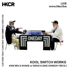 KOOL SWITCH WORKS 「KSW MIX & SHAKE」W SEKIS & DIKE (ONEDAY RECS.) - 30/11/2023