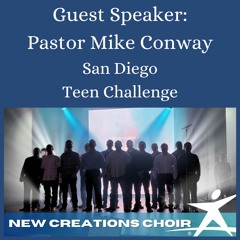 Guest Speaker Pastor Mike Conway - San Diego Teen Challenge
