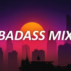 Songs That Make You Feel Badass