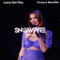 Lana Del Rey - Young & Beautiful (SNOWFYRE RMX)