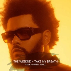 The Weeknd - Take My Breath (Max Hurrell Remix) *Filtered for SoundCloud*