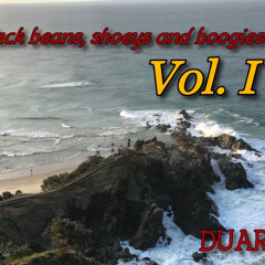 Black Beans, Shoeys And Boogies Vol. I