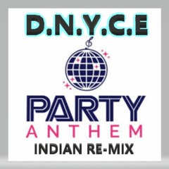 D.N.Y.C.E Party Anthem  INDIAN RE-MIX