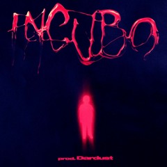 INCUBO (slowed 8d)