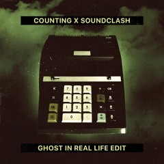 COUNTING X SOUNDCLASH [GHOST IN REAL LIFE EDIT]