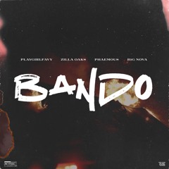BANDO (feat. ZILLA OAKS, PHAEMOUS, & B1G NOVA)