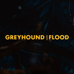 Greyhound | Flood (Axwell Mashup)